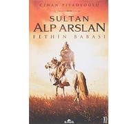 Sultan Alp Arslan: Fethin Babası