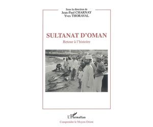 Sultanat d'Oman Retour à l'histoire - Jean-Paul Charnay - L'harmattan - broché - Livre