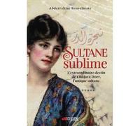 Sultane sublime L'extraordinaire destin de Chajara Dorr - Abderrahim Bouzelmate - Victor Le Brun Editions - broché - Roman