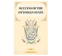SULTANS OF THE OTTOMAN STATE