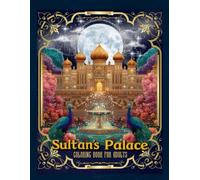Sultan's Palace coloring book: Romantic Fairytale Coloring Storybook with Royal Couples, Enchanted Palaces, and Exotic Gardens for Mindfulness and Relaxation