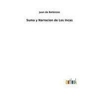 Suma Y Narracion De Los Incas