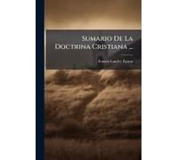 Sumario De La Doctrina Cristiana ...
