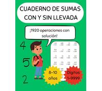 Sumas con y sin llevada: Cuaderno de ejercicios de sumas mixtas hasta 4 dígitos para niños de 8 a 10 años - 1920 operaciones con soluciones