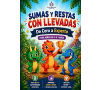 SUMAS Y RESTAS CON LLEVADAS: De Cero a Experto: Matemáticas para niños de 5 a 7 años | Ideal para 1º y 2º de primaria