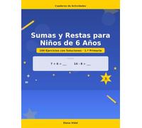 Sumas y Restas para Niños de 6 Años: 100 Ejercicios con Soluciones · 1.º Primaria