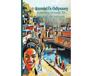 Sumati's Odyssey: A journey through life, love and the universe: A journey through life, love and the universee