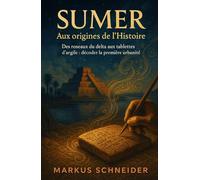 SUMER: Aux origines de l’Histoire