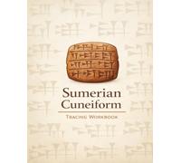 Sumerian Cuneiform Tracing Workbook: Learn the World’s Oldest Writing System with Guided Tracing and Practice Pages
