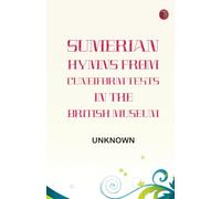 Sumerian Hymns from Cuneiform Texts in the British Museum
