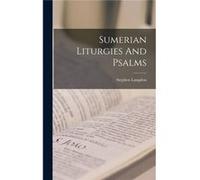 Sumerian Liturgies And Psalms - Stephen Langdon - Creative Media Partners LLC - Livre en Anglais Stephen LangdonStephen Langdon (Auteur)