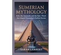 SUMERIAN MYTHOLOGY: Enki, the Anunnaki, and the Epic Flood That Shaped Humanity’s Earliest Stories