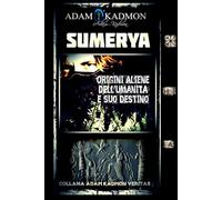 SUMERYA: Origini Aliene dell'Umanità e suo Destino