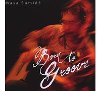 Sumide, Masa - Born to Groove [Import]