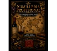 Sumillería profesional: La enciclopedia definitiva de todas las bebidas del mundo