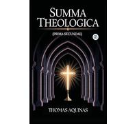 Summa Theologica (Complete & Unabridged)