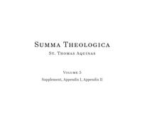 Summa Theologica: Supplement, Appendix I, Appendix II (Volume 5 of 5)