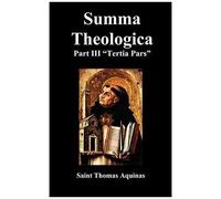 Summa Theologica Tertia Pars, (Third Part)