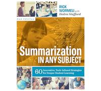 Summarization in Any Subject: 60 Innovative, Tech-Infused Strategies for Deeper Student Learning