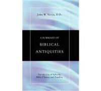 Summary of Biblical Antiquities: For the Use of Schools, Bible-Classes and Families Nevin, John W. (Auteur)