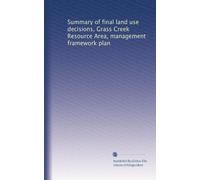 Summary of final land use decisions, Grass Creek Resource Area, management framework plan