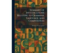 Summary of Investigations Relating to Grammar, Language, and Composition