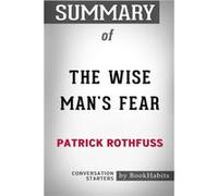 Summary Of The Wise Man's Fear By Patrick Rothfuss