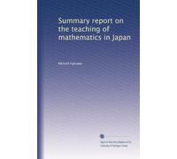 Summary report on the teaching of mathematics in Japan. 2