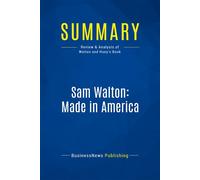 Summary: Sam Walton: Made In America Review and Analysis of Walton and Huey's Book - BusinessNews Publishing - Business Book Summaries - broché - Guide