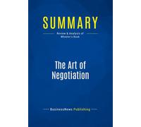 Summary: The Art of Negotiation Review and Analysis of Wheeler's Book - BusinessNews Publishing - Business Book Summaries - broché - Guide
