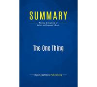 Summary: The One Thing Review and Analysis of Keller and Papasan's Book - BusinessNews Publishing - Business Book Summaries - broché - Guide