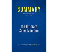 Summary: The Ultimate Sales Machine Review and Analysis of Holmes' Book - BusinessNews Publishing - Business Book Summaries - broché - Guide