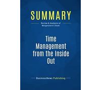 Summary: Time Management From The Inside Out