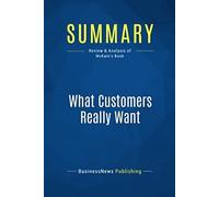 Summary: What Customers Really Want