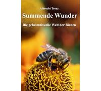 Summende Wunder: Die geheimnisvolle Welt der Bienen