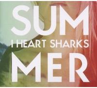 I Heart Sharks - Summer [Import]