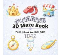 Summer 3D Maze Book for Kids Ages 10-12: Fun and Engaging Summer-Themed 3D Mazes for Growing Minds - Screen-Free Activity