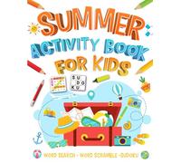 Summer Activity Book For Kids Ages 6-10 Years Old: Holiday Brain Games for Kids. Includes Coloring, Mazes, Word Scramble, Word Search, Sudoku and More!