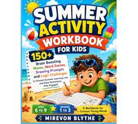 SUMMER ACTIVITY WORKBOOK FOR KIDS Ages 6 to 9: 150+ Brain Boosting Mazes, Word Games, Drawing Prompts and Logic Challenges to Prevent Summer Learning Loss and Keep Elementary Kids Engaged