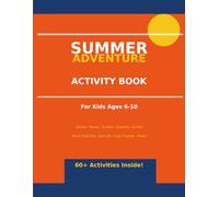 SUMMER ADVENTURE ACTIVITY BOOK: Stories · Puzzles · Games · Fun for Kids Age 6 to 10! Perfect for travel, vacation & sunny days
