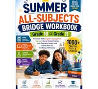 SUMMER ALL-SUBJECTS BRIDGE WORKBOOK Grade 10 to Grade 11: Complete Math, English Language Arts, Science & Social Studies Practice with Diagrams, Graphs, and Answer Keys for the Rising 11th Grader