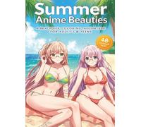 Summer Anime Beauties: A Beachside Coloring Adventure for Adults & Teens: Relaxing Coastal Scenes, Cute Swimsuits, Tropical Vibes & Stunning Anime ... Stress Relief & Aesthetic Enjoyment