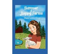 Summer at Happy Farms: A Heartwarming, Farm Adventure About Growing Up, Friendship, and Letting Go