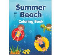 Summer Beach Coloring Book: 39 Easy and Fun Beach & Sea Life Designs | Creative Summer Activity Book to Relax & Learn For Kids Ages 3-8