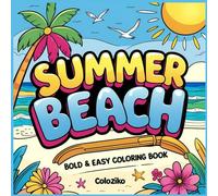 Summer Beach Coloring Book: Enjoy sunny beach adventures with best friends, Relax, have fun, and add your colors to this vibrant world!