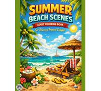 Summer Beach Scenes: Adult Coloring Book - 50 Relaxing Tropical Designs