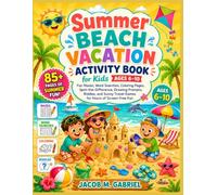 Summer Beach Vacation Activity Book for Kids Ages 6-10: Fun Mazes, Word Searches, Coloring Pages, Spot-the-Difference, Drawing Prompts, Riddles, and Sunny Travel Games for Hours of Screen-Free Fun