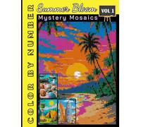 Summer Bloom Mystery Mosaics Color by Number: Coloring Book with Scenic Views from Around the World for Adults & Teens Volume 1