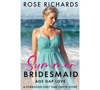 Summer Bridesmaid Age Gap Love A Forbidden First Time OMYW Story - Rose Richards - Amazon Digital Services LLC KDP - Livre en Anglais Rose RichardsRose Richards (Auteur)