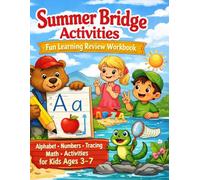 Summer Bridge Activities: Fun Learning Review Workbook with Alphabet, Numbers, Tracing, Math, and Activities for Kids Ages 3 to 7